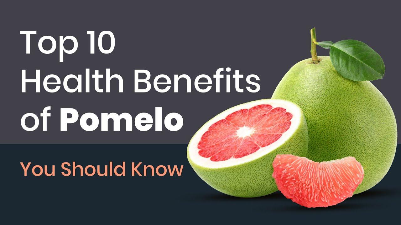 Top 10 Health Benefits of Pomelo You Should Know