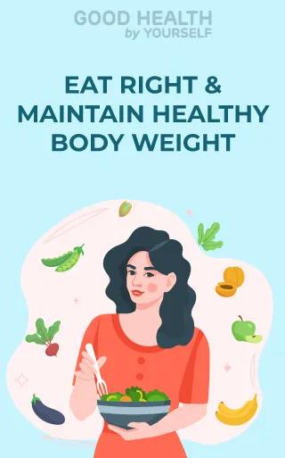 Maintain healthy body weight
